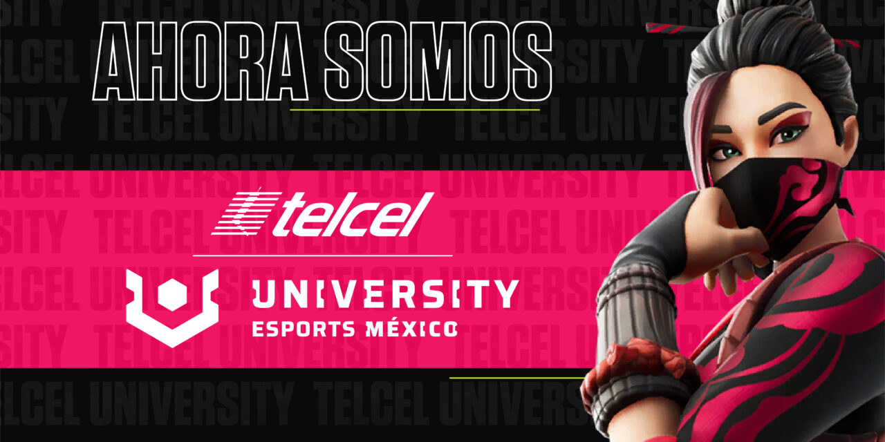 TELCEL ES EL NUEVO PATROCINADOR PRINCIPAL DE UNIVERSITY ESPORTS MÉXICO