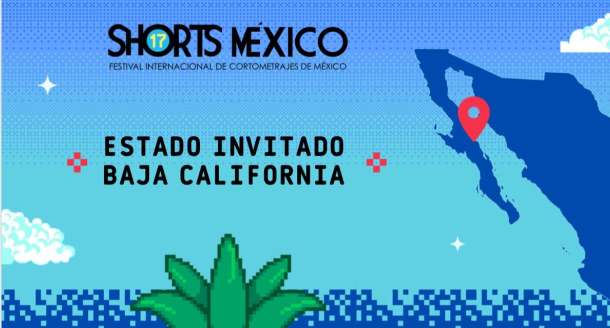 ES BC ESTADO INVITADO EN FESTIVAL DE CORTOMETRAJES SHORTS MÉXICO 2022 