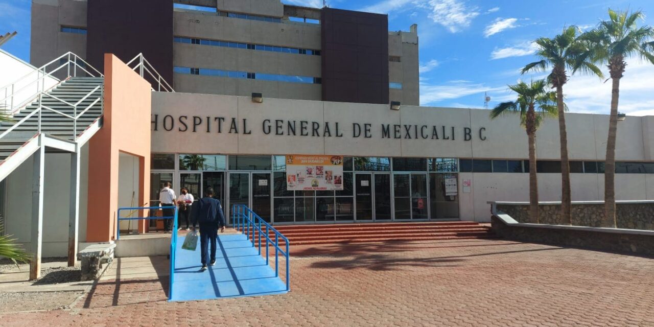 ANUNCIA HOSPITAL GENERAL DE MEXICALI TRABAJOS DE REMODELACIÓN EN EDIFICIO PRINCIPAL