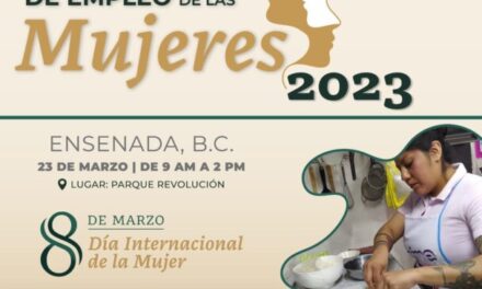 INVITAN EN ENSENADA A LA FERIA NACIONAL DE EMPLEO DE LAS MUJERES 2023
