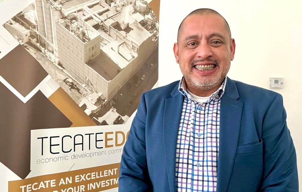 PRESIDIRÁ OSSIE DÍAZ TECATE EDC BAJO LA CONSIGNA DE ATRAER NUEVAS INVERSIONES