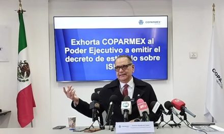 Exhorta COPARMEX Mexicali a emitir el Decreto de Estímulo sobre el ISN