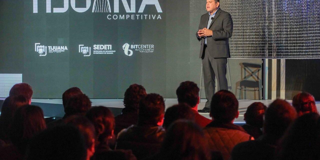 Impulsa Tijuana Competitiva nuevo modelo de desarrollo económico