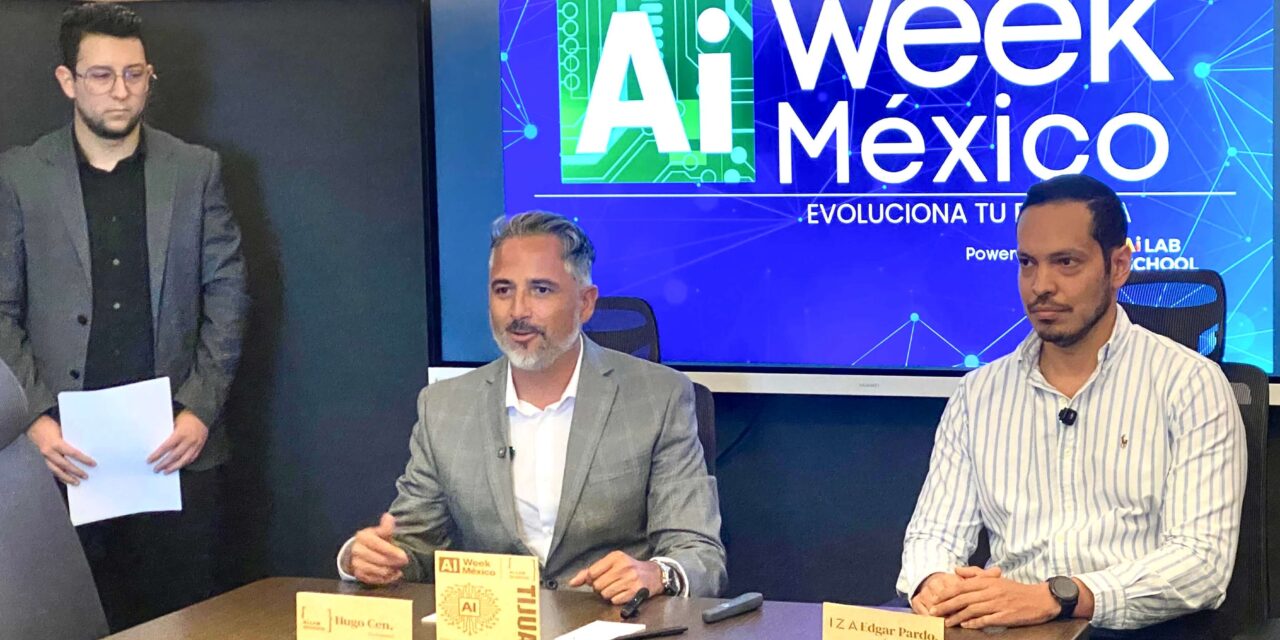 Convertirá “AI WEEK 2026” a Tijuana en punto de encuentro tecnológico