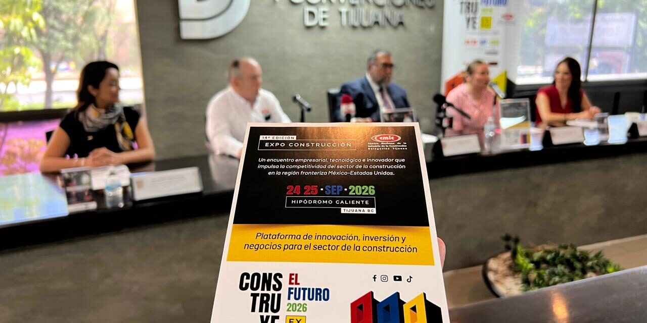 Mostrará Expo Construcción 2026 el futuro de la industria en Tijuana