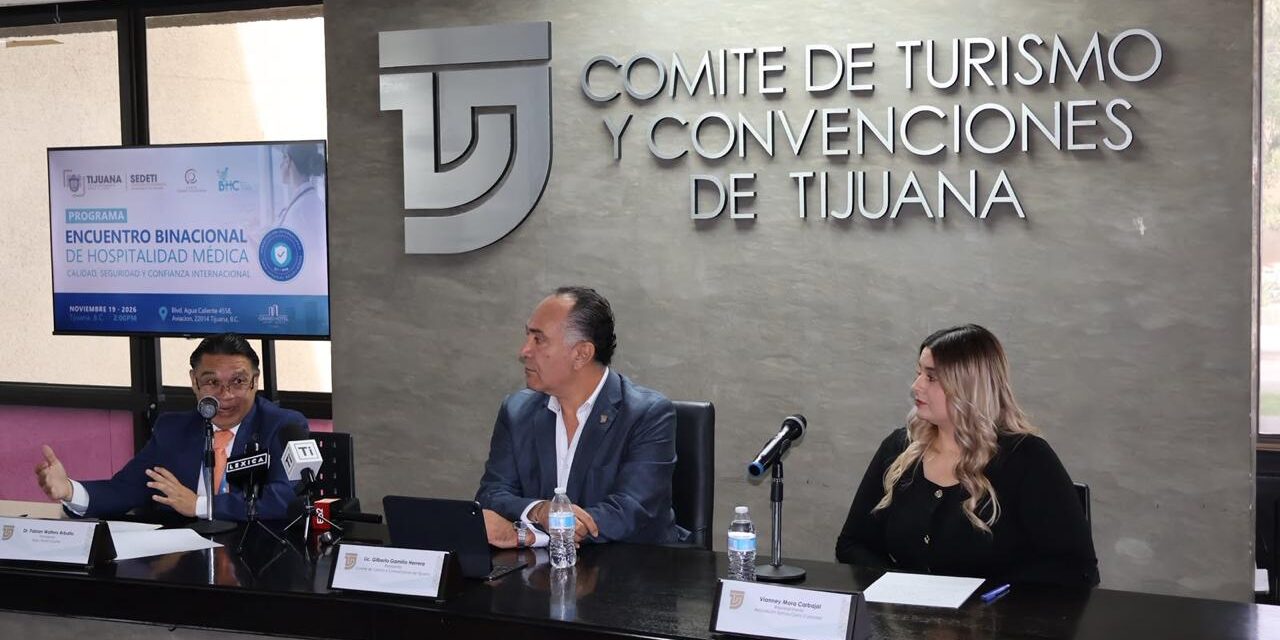 Proyectará Encuentro Binacional de Hospitalidad la oferta médica de Tijuana